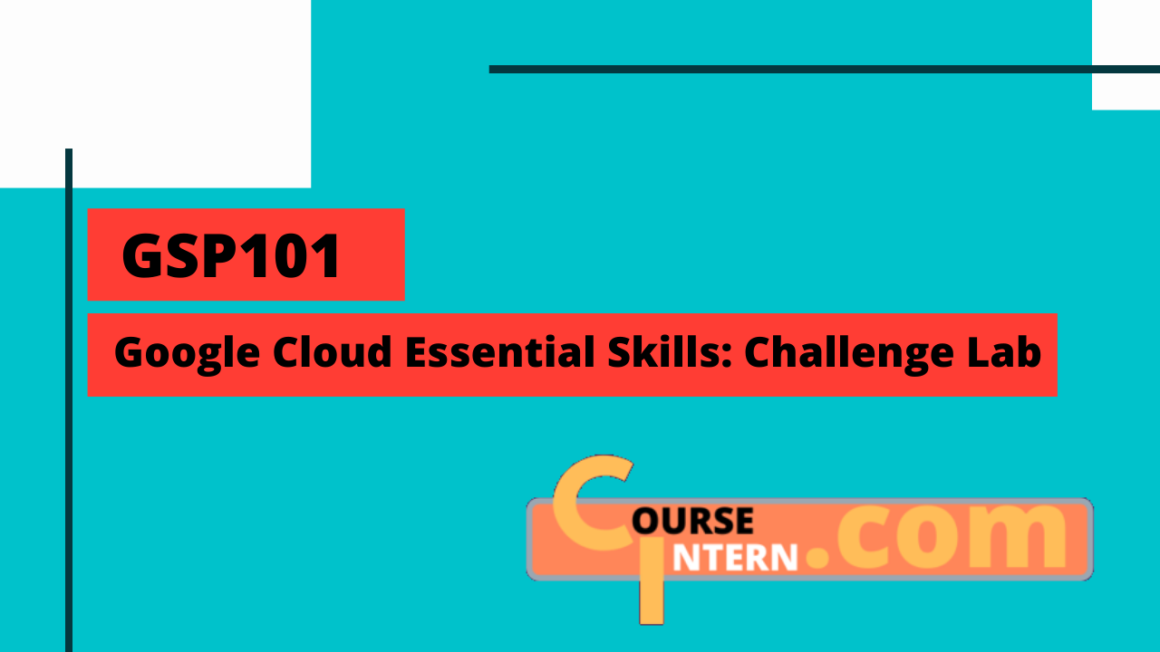 GSP-101: Google Cloud Essential Skills