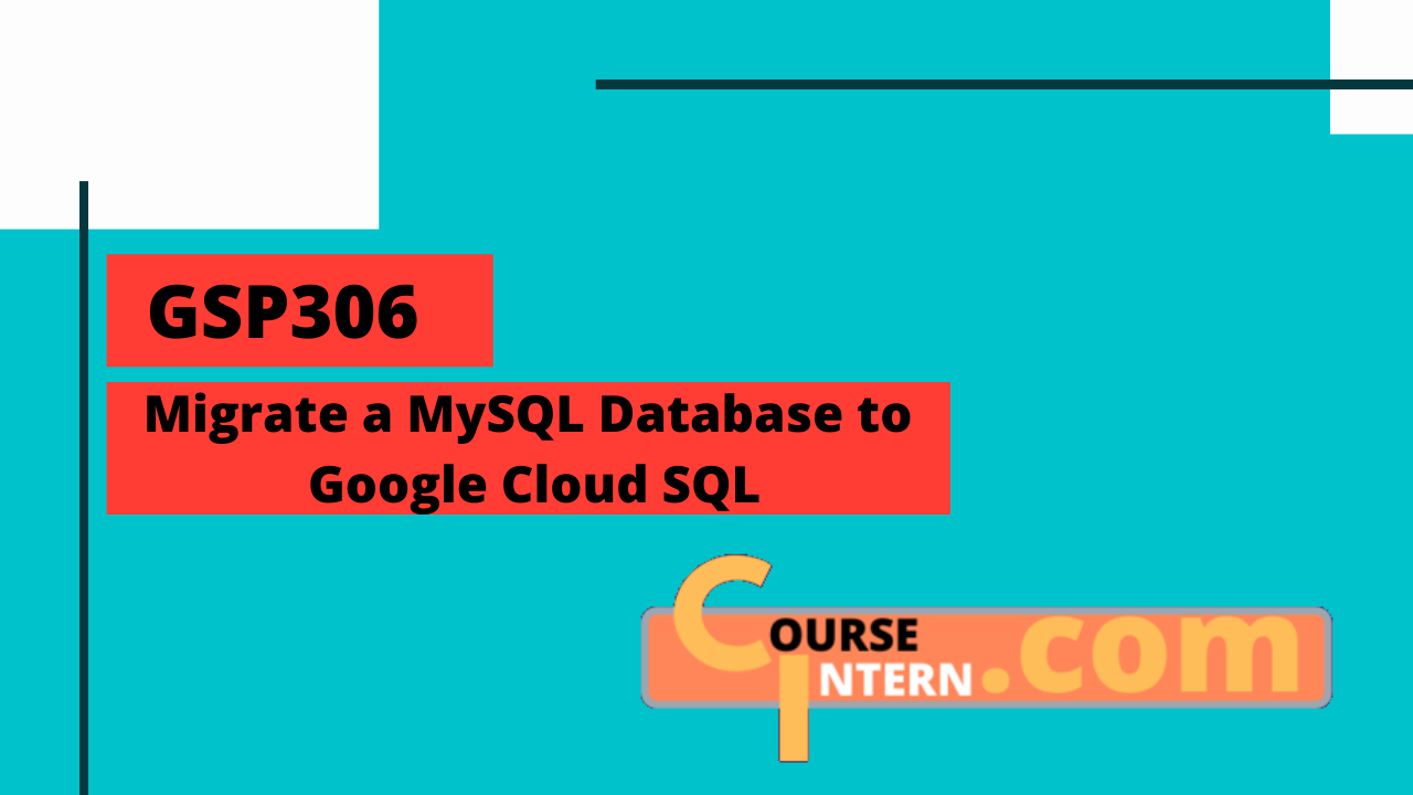 GSP-306: Migrate a Mysql Database to Google Cloud Sql