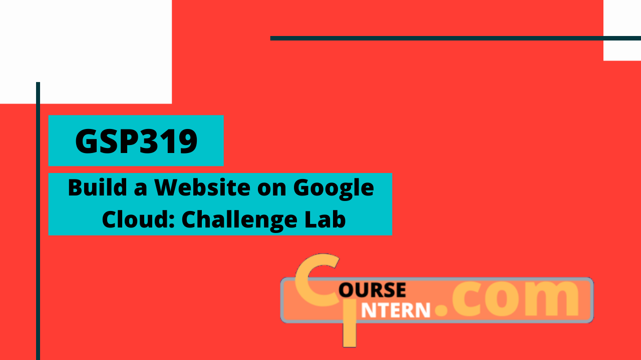GSP-319 : Build a Website on Google Cloud: Challenge Lab