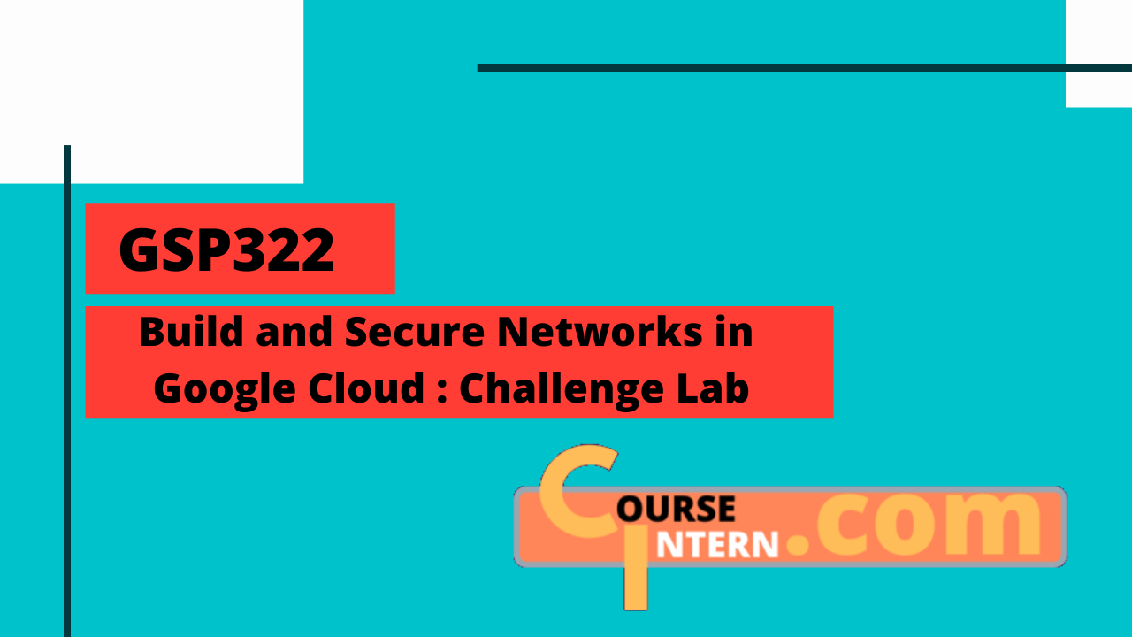 GSP-322 : Build and Secure Networks in Google Cloud: Challenge Lab