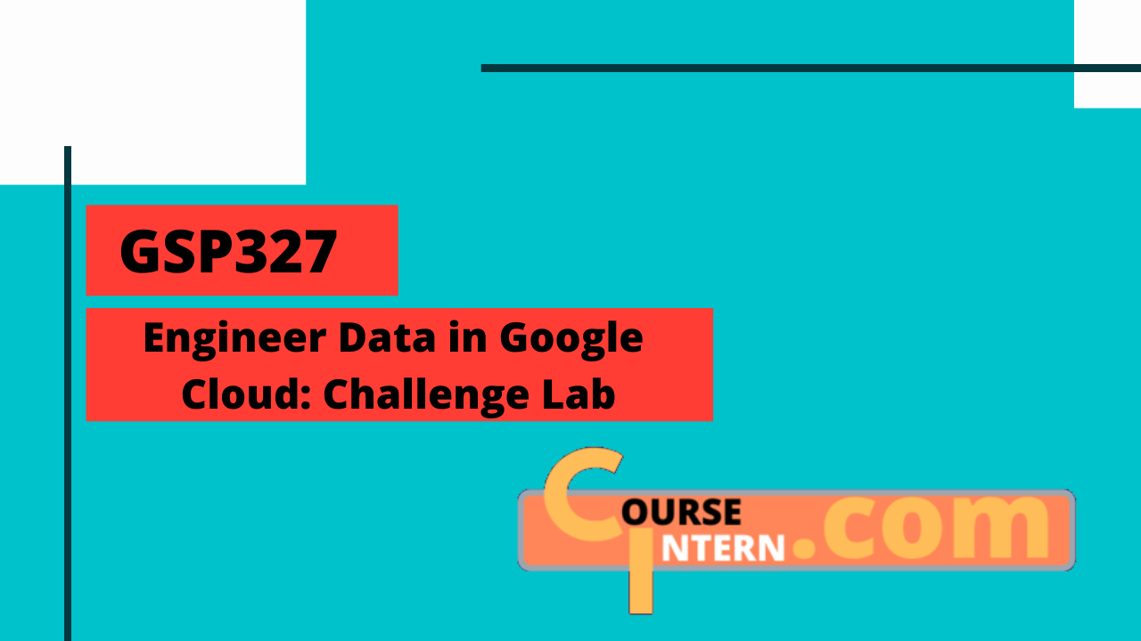 GSP-327: Engineer Data in Google Cloud
