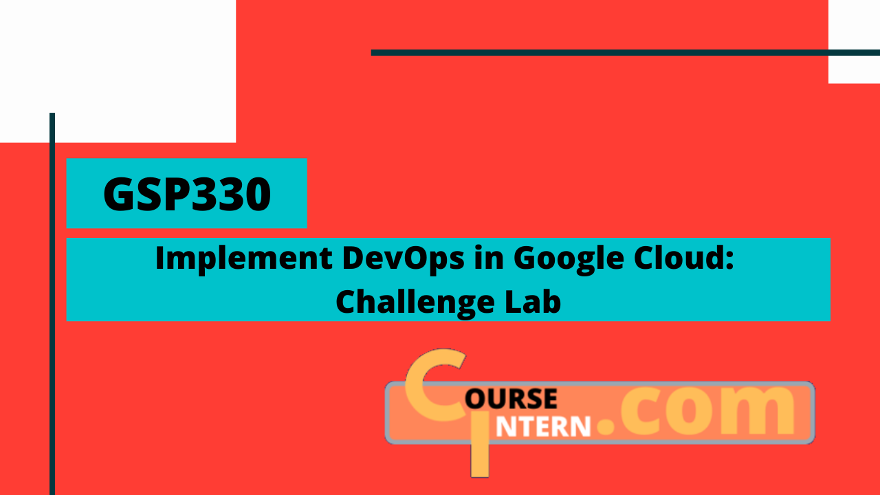 GSP-330: Implement DevOps in Google Cloud