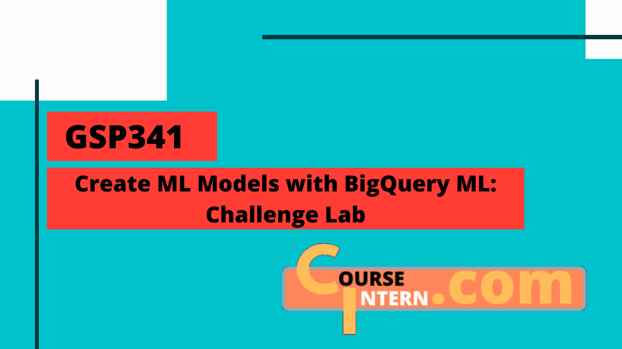 GSP-341: Create ML Models with BigQuery ML
