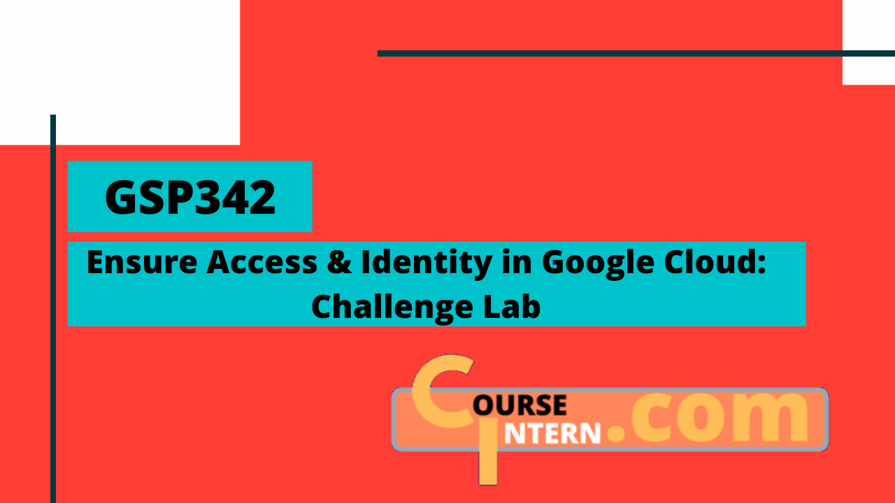 GSP-342: Ensure Access & Identity in Google Cloud