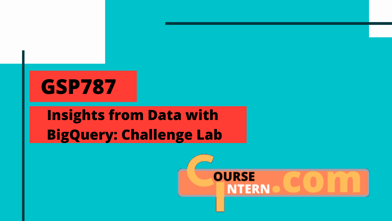 GSP-787: Insights From Data With Bigquery Challenge Lab